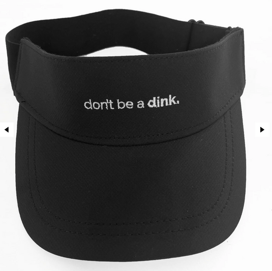 CIVILE Don't Be A Dink Visor